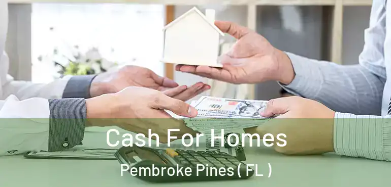  Cash For Homes Pembroke Pines ( FL )