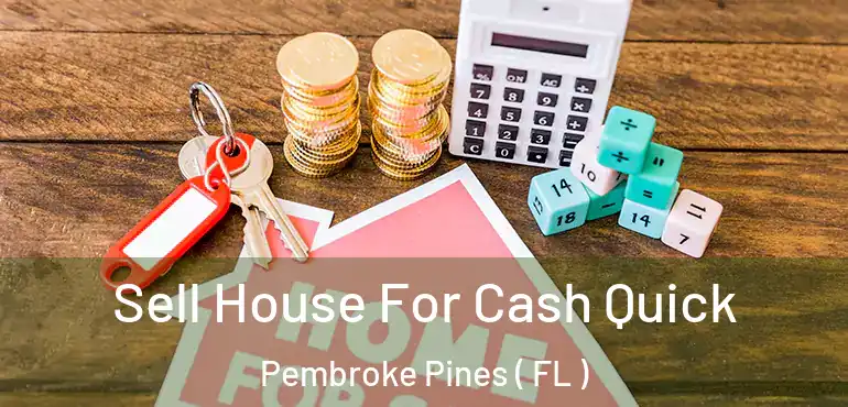  Sell House For Cash Quick Pembroke Pines ( FL )