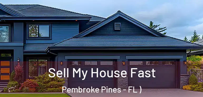  Sell My House Fast Pembroke Pines - FL )