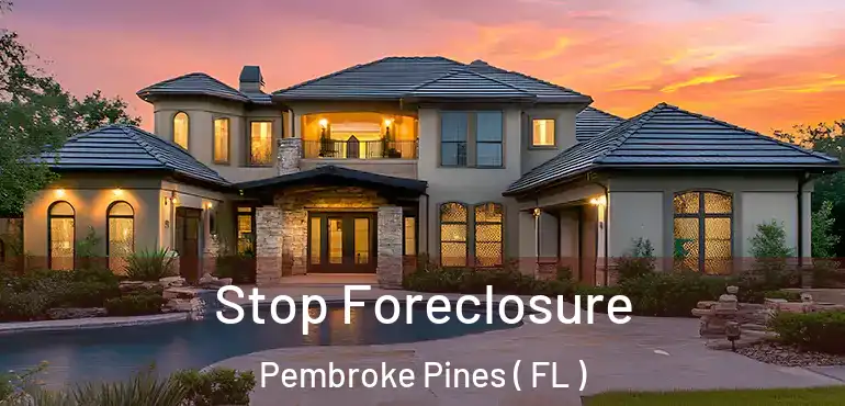 Stop Foreclosure Pembroke Pines ( FL )